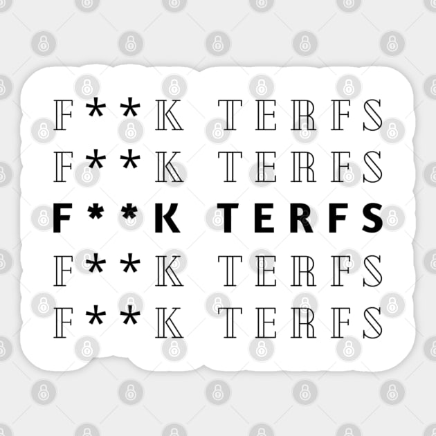 FUCK TERFS - NO TERF - ANTI TERFS Sticker by OrionBlue